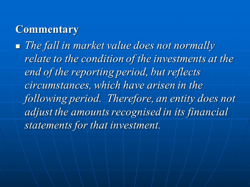 Commentary The fall in market value does not normally relate to the condition of